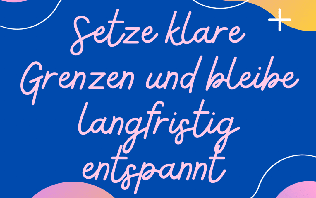 Grenzen setzen im Alltag: So trennst du Arbeit und Privatleben klar und bleibst langfristig entspannt
